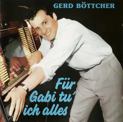 Gerd Böttcher - Für Gaby Tu' Ich Alles