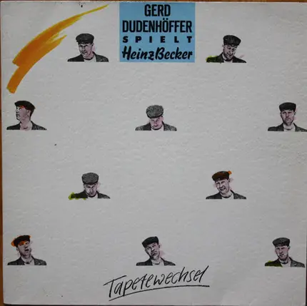 Gerd Dudenhöffer - Spielt Heinz Becker - Tapetewechsel