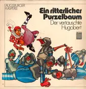 Kasperle - Das Augsburger Kasperle: Ein ritterlicher Purzelbaum / Der vertauschte Hugobert