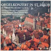 LP - Gerd Wachowski / Dieterich Buxtehude , Johann Sebastian Bach , Anton Bruckner und Gerd Wachowski - Orgelkonzert In St. Jakob Rothenburg Ob Der Tauber - Gatefold