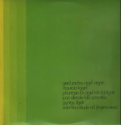 Gerd Zacher - Mauricio Kagel / Juan Allende-Blin / György Ligeti - Phantasie Für Orgel Mit Obbligati / Sonorités / Volumina • Étude Nr.1 ('Harmonies')