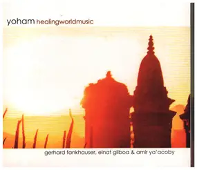 Gerhard Fankhauser, Einat Gilboa & Amir Ya´acoby - Yoham healing world music