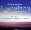 CD - Gerhard Kirchner - Autogenes Training Für Jedermann - Die Basis Für Körperlich-Seelische Gesundheit