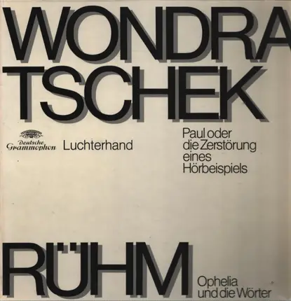 Gerhard Rühm / Wolf Wondratschek - Ophelia Und Die Wörter / Paul Oder Die Zerstörung Eines Hörbeispiels