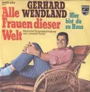 7inch Vinyl Single - Gerhard Wendland - Alle Frauen Dieser Welt