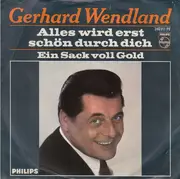 7inch Vinyl Single - Gerhard Wendland - Alles Wird Erst Schön Durch Dich