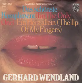 Gerhard Wendland - Das Schönste Kompliment (I'm The Only One)