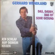 Gerhard Wendland - Das, Daddy, Das Ist Sehr Gesund / Ich Schlaf Auf Deinem Kissen