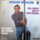7inch Vinyl Single - Gerhard Wendland - Das, Daddy, Das Ist Sehr Gesund / Ich Schlaf Auf Deinem Kissen