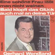 7inch Vinyl Single - Gerhard Wendland - Eine Schöne Frau Läßt Man Nicht Weinen