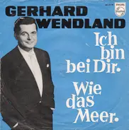 Gerhard Wendland - Ich Bin Bei Dir