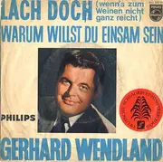 7inch Vinyl Single - Gerhard Wendland - Lach Doch (Wenn's Zum Weinen Nicht Reicht)