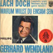 Gerhard Wendland - Lach Doch (Wenn's Zum Weinen Nicht Reicht)
