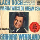 7inch Vinyl Single - Gerhard Wendland - Lach Doch (Wenn's Zum Weinen Nicht Reicht)