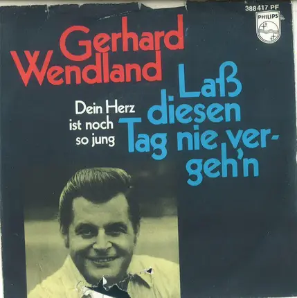 Gerhard Wendland - Laß Diesen Tag Nie Vergeh'n