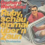 7inch Vinyl Single - Gerhard Wendland - Ruby, Schau Einmal Über'n Zaun