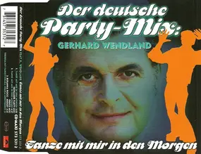 Gerhard Wendland - Der Deutsche Party-Mix: Tanze Mit Mir In Den Morgen / Medley