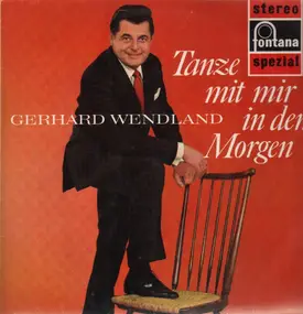 Gerhard Wendland - Tanze Mit Mir In Den Morgen