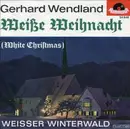 7inch Vinyl Single - Gerhard Wendland - Weiße Weihnacht (White Christmas)