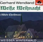 7inch Vinyl Single - Gerhard Wendland - Weiße Weihnacht (White Christmas)