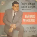 7inch Vinyl Single - Gerhard Wendland - Tanze Mit Mir In Den Morgen (Mitternachtstango) / Du Fehlst Mir So Sehr