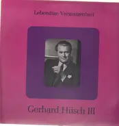 Gerhard Hüsch - Lebendige Vergangenheit III