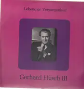 Gerhard Hüsch - Lebendige Vergangenheit III