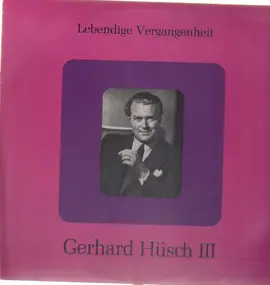 Gerhard Hüsch - Lebendige Vergangenheit III