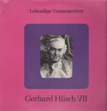 Gerhard Hüsch - Gerhard Hüsch VII