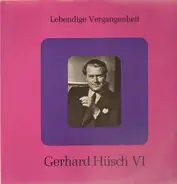Gerhard Hüsch - Lebendige Vergangenheit VI
