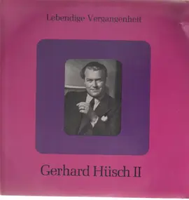 Gerhard Hüsch - Lebendige Vergangenheit II