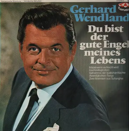 Gerhard Wendland - Du Bist Der Gute Engel Meines Lebens
