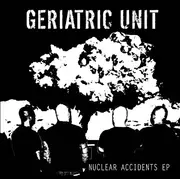 12inch Vinyl Single - Geriatric Unit - Nuclear Accidents EP - EP, incl. insert