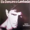 7inch Vinyl Single - Gerio Schubach - Ela Dançava A Lambada