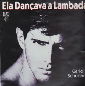 Gerio Schubach - Ela Dançava A Lambada