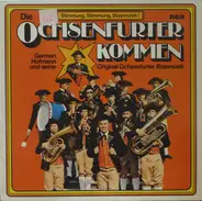 German Hofmann Und Seine Original Ochsenfurter Blasmusik - Die Ochsenfurter Kommen