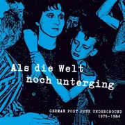 LP - German Post Punk Underground Compilation - Als die Welt noch unterging