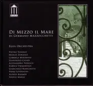 Germano Mazzocchetti , EGEA Orchestra - Di Mezzo Il Mare