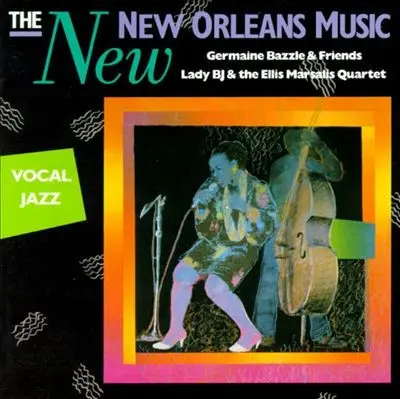 Germaine Bazzle And Friends , Lady BJ & The Ellis Marsalis Quartet - The New New Orleans Music : Vocal Jazz