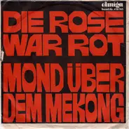 Gerry Wolff / Barbara Kellerbauer - Die Rose War Rot / Mond Über Dem Mekong