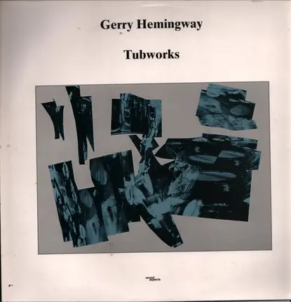 Gerry Hemingway - Tubworks