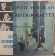 Gerry Mulligan , Bob Brookmeyer - Play Phil Sunkel's Jazz Concerto Grosso