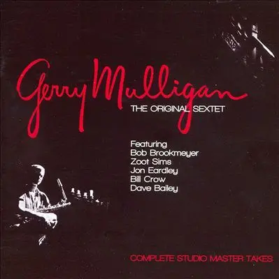 Gerry Mulligan - The Original Sextet: Complete Studio Master Takes