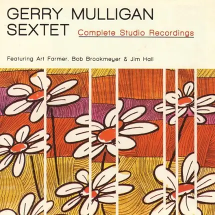 Gerry Mulligan And His Sextet Featuring Art Farmer , Bob Brookmeyer & Jim Hall - Complete Studio Recordings