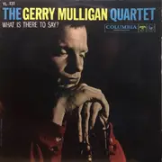 LP - Gerry Mulligan Quartet - What Is There To Say? - Mono