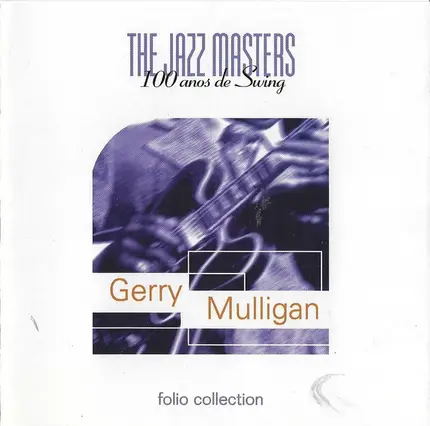 Gerry Mulligan - The Jazz Masters (100 Años De Swing)