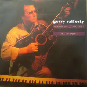 Gerry Rafferty - Moonlight And Gold / Tired Of Talking