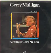 Gerry Mulligan - A Profile of Gerry Mulligan