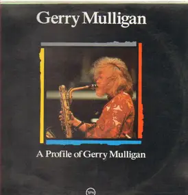 Gerry Mulligan - A Profile of Gerry Mulligan