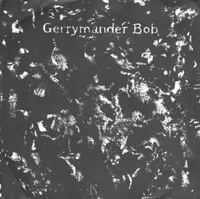 Gerrymander Bob - Don't Mind